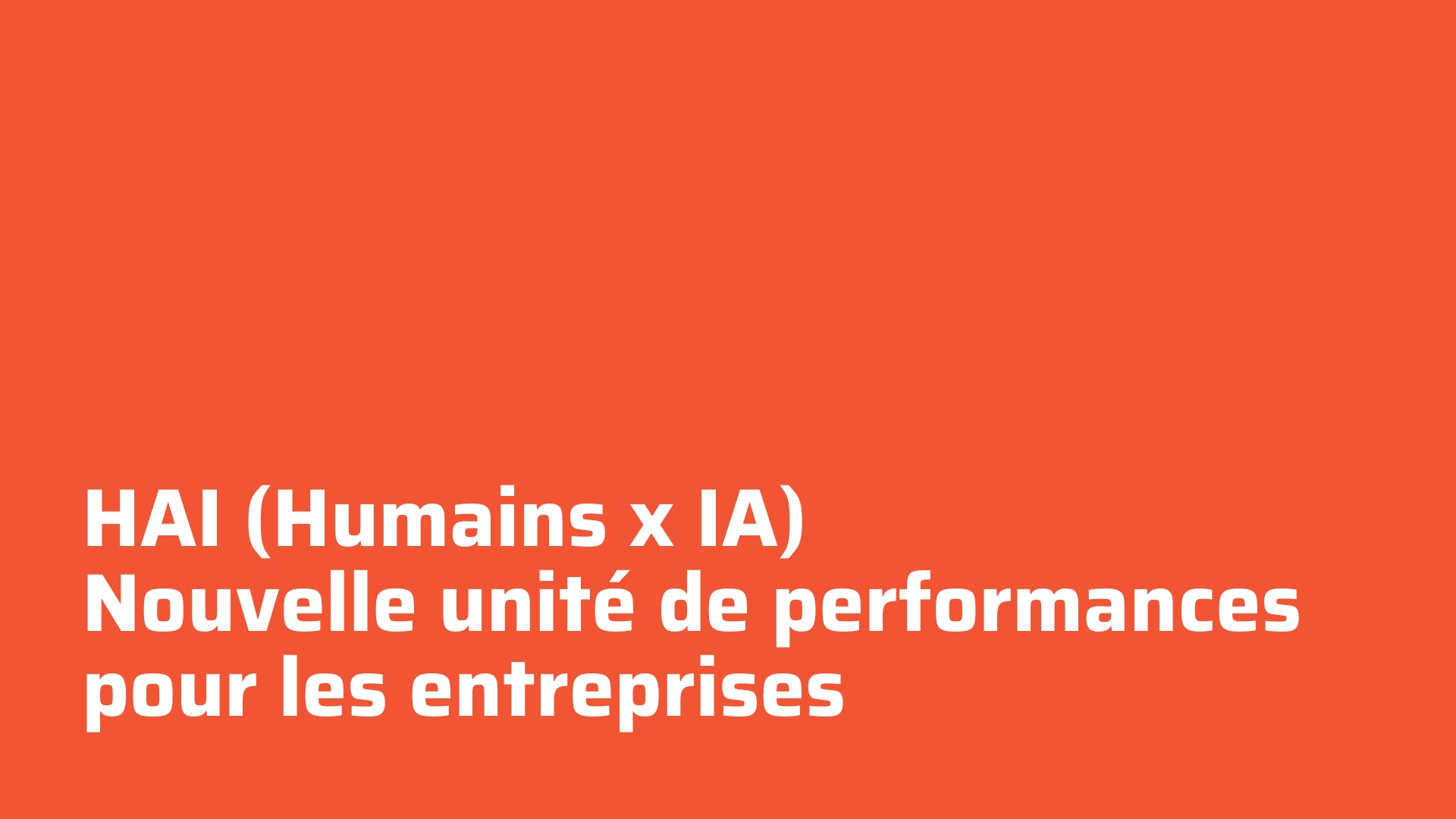 HAI (Humains x IA) : nouvelle unité de performances pour les entreprises