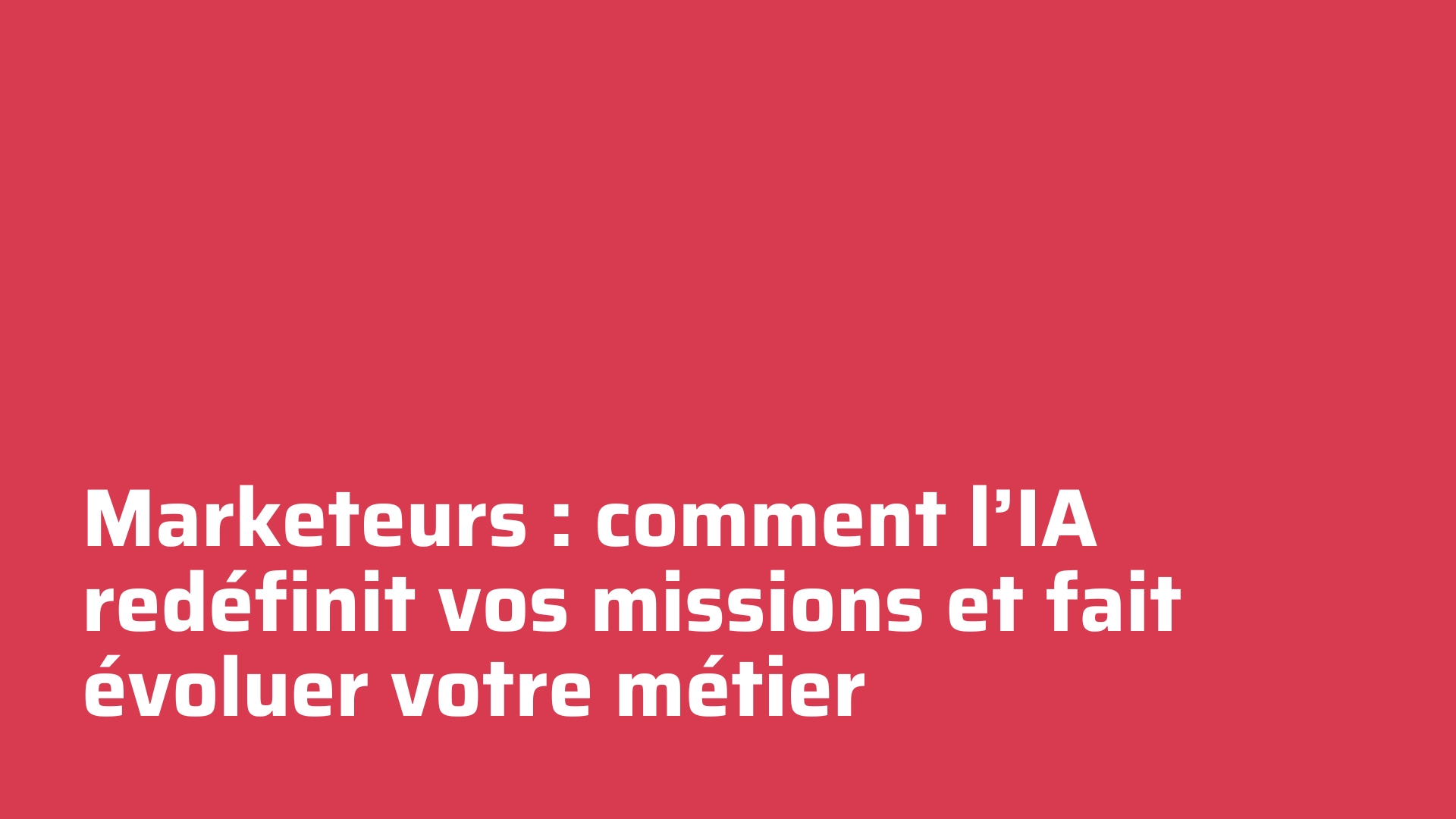 Marketeurs des entreprises tech : comment l’IA redéfinit vos missions et fait évoluer votre métier